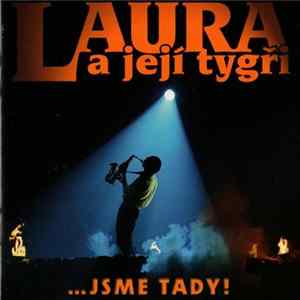 Download Laura A Její Tygři - ...Jsme Tady! (1985-2005)