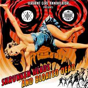 Download Servant Girl Annihilator - Shrunken Heads And Bloated Dead