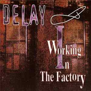 Download Delay - Working In The Factory / Wasting My Time