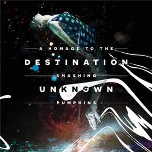 Download Various - Destination Unknown, A Homage To The Smashing Pumpkins