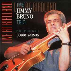 Download The Jimmy Bruno Trio Plus Special Guest Bobby Watson - Live At Birdland