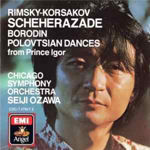 Download Rimsky-Korsakov • Borodin / Chicago Symphony Orchestra, Seiji Ozawa - Scheherazade • Polovtsian Dances From Prince Igor