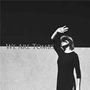 Download We Are Tombs - We Are Tombs