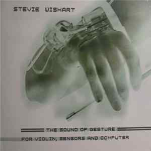 Download Stevie Wishart - The Sound Of Gesture Fo Violin, Sensors And Computer