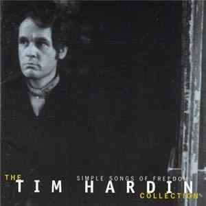 Download Tim Hardin - Simple Songs Of Freedom -The Tim Hardin Collection
