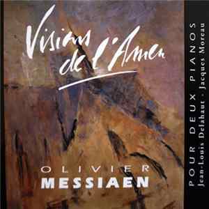 Download Olivier Messiaen - Jean-louis Delahaut, Jacques Moreau - Visions De L'Amen - Pour 2 Pianos