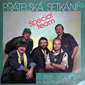 Download Karel Vágner Se Svým Orchestrem - Přátelská Setkání – Special Team