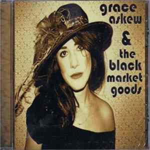 Download Grace Askew & The Black Market Goods - Grace Askew & The Black Market Goods