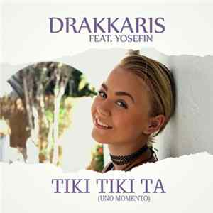 Download Drakkaris Feat. Yosefin - Tiki Tiki Ta (Uno Momento)