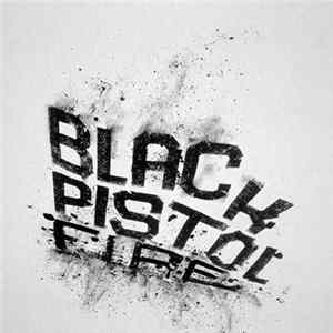 Download Black Pistol Fire - Hush Or Howl