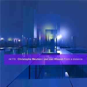 Download Christophe Meulien / Jan Van Wissen - From A Distance