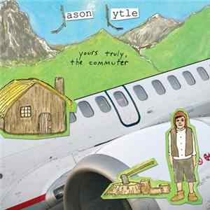 Download Jason Lytle - Yours Truly, The Commuter