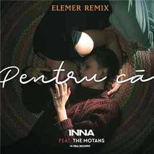 Download Inna Feat. The Motans - Pentru Ca [Elemer Remix]