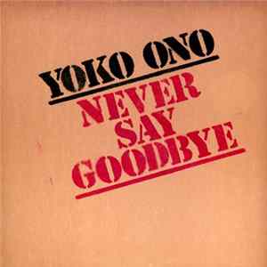 Download Yoko Ono - Never Say Goodbye / Loneliness