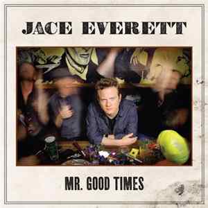 Download Jace Everett - Mr. Good Times
