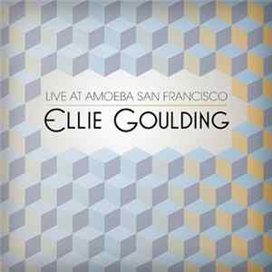 Download Ellie Goulding - Live At Amoeba San Francisco
