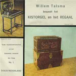Download Willem Talsma - Willem Talsma Bespeelt Het Kistorgel En Het Regaal