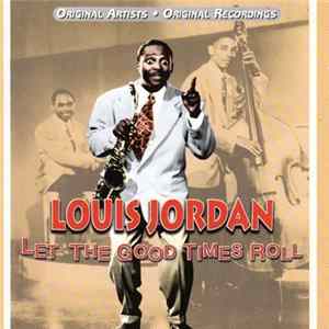Download Louis Jordan - Let The Good Times Roll