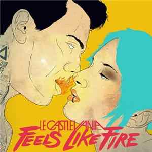 Download Le Castle Vania - Feels Like Fire EP