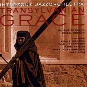 Download Interzone Jazzorchestra - Transylvanian Grace