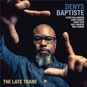Download Denys Baptiste - The Late Trane