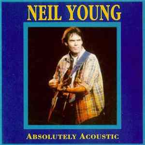 Download Neil Young - Absolutely Acoustic