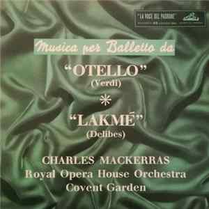 Download Royal Opera House Orchestra Covent Garden Diretta Da Charles Mackerras - Musica Per Balletto Da "Otello" E "Lakmé"