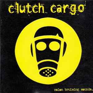 Download Clutch Cargo - colon bruising sounds