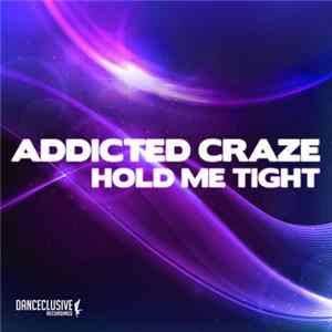 Download Addicted Craze - Hold Me Tight