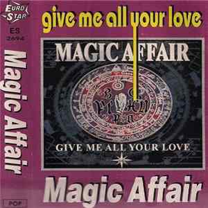 Download Magic Affair - Give Me All Your Love