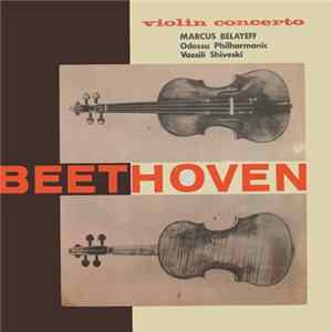 Download Beethoven, Marcus Belayeff, Odessa Philharmonic, Vassili Shiveski - Violin Concerto