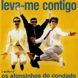 Download Afonsinhos Do Condado - Leva-me Contigo - O Melhor D'Os Afonsinhos Do Condado