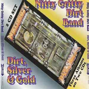 Download Nitty Gritty Dirt Band - Dirt, Silver & Gold