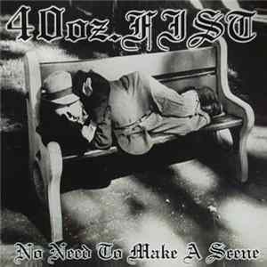 Download 40oz Fist - No Need To Make A Scene