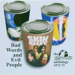 Download Skin Alley - Bad Words And Evil People: The Transatlantic Anthology 1972-73