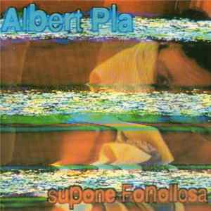 Download Albert Pla - Supone Fonollosa