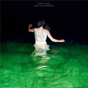 Download Jonny Nash - Make A Wilderness