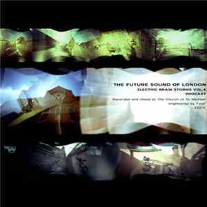 Download The Future Sound Of London - Electric Brain Storms Vol.4