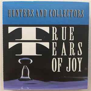 Download Hunters And Collectors - True Tears Of Joy