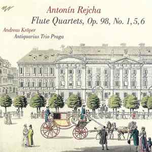 Download Antonín Rejcha / Andreas Kröper, Antiquarius Trio Praga - Flute Quartets, Op. 98, No. 1, 5, 6