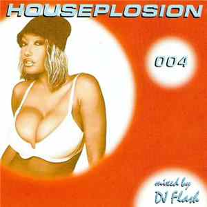 Download DJ Flash - Houseplosion 004