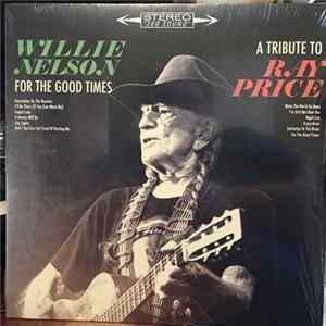 Download Willie Nelson - For The Good Times: A Tribute To Ray Price