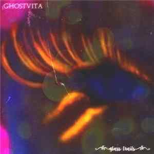 Download Ghostvita - Glass Trails