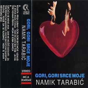 Download Namik Tarabić - Gori, Gori Srce Moje