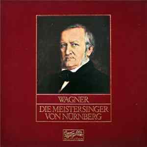 Download Richard Wagner, Bayerisches Staatsorchester, Chor Der Bayerischen Staatsoper, Joseph Keilberth, Hans Hotter, Otto Wiener, Jess Thomas, Friedrich Lenz, Claire Watson - Die Meistersinger Von Nürnberg