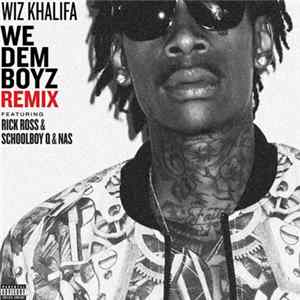 Download Wiz Khalifa Featuring Rick Ross, Schoolboy Q & Nas - We Dem Boyz [Remix]