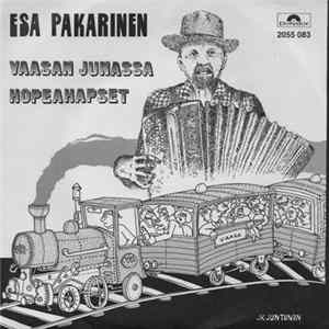 Download Esa Pakarinen - Vaasan Junassa / Hopeahapset