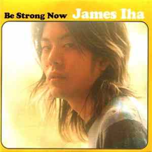 Download James Iha - Be Strong Now