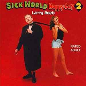 Download Larry Reeb - Sick World Happy Guy 2