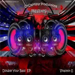 Download Vitamin E - Double Your Bass EP